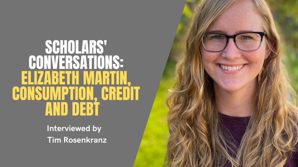 Scholars’ Conversations: Elizabeth Martin, Consumption, Credit and Debt